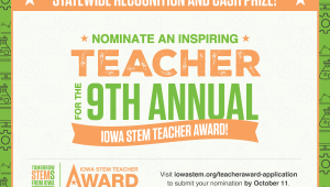 Nominations are now being accepted for the 2022-2023 Iowa STEM Teacher Award.
