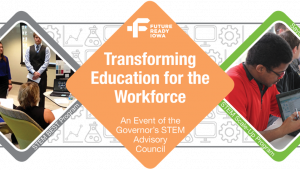 A graphic featuring the logo and two photos from the Future Ready Iowa: Transforming Education for the Workforce Summit.